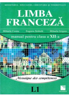 Limba franceza (L1). Manual pentru clasa a XII-a. Mosaique des competences